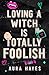 Loving a Witch is Totally Foolish: Deluxe Edition