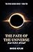 The Fate of the Universe: H...