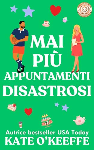Mai più appuntamenti disastrosi: Una commedia romantica irresistibile (In cerca del lieto fine Vol. 7) (Italian Edition)