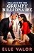 Engaged to the Grumpy Billionaire by Elle Valor