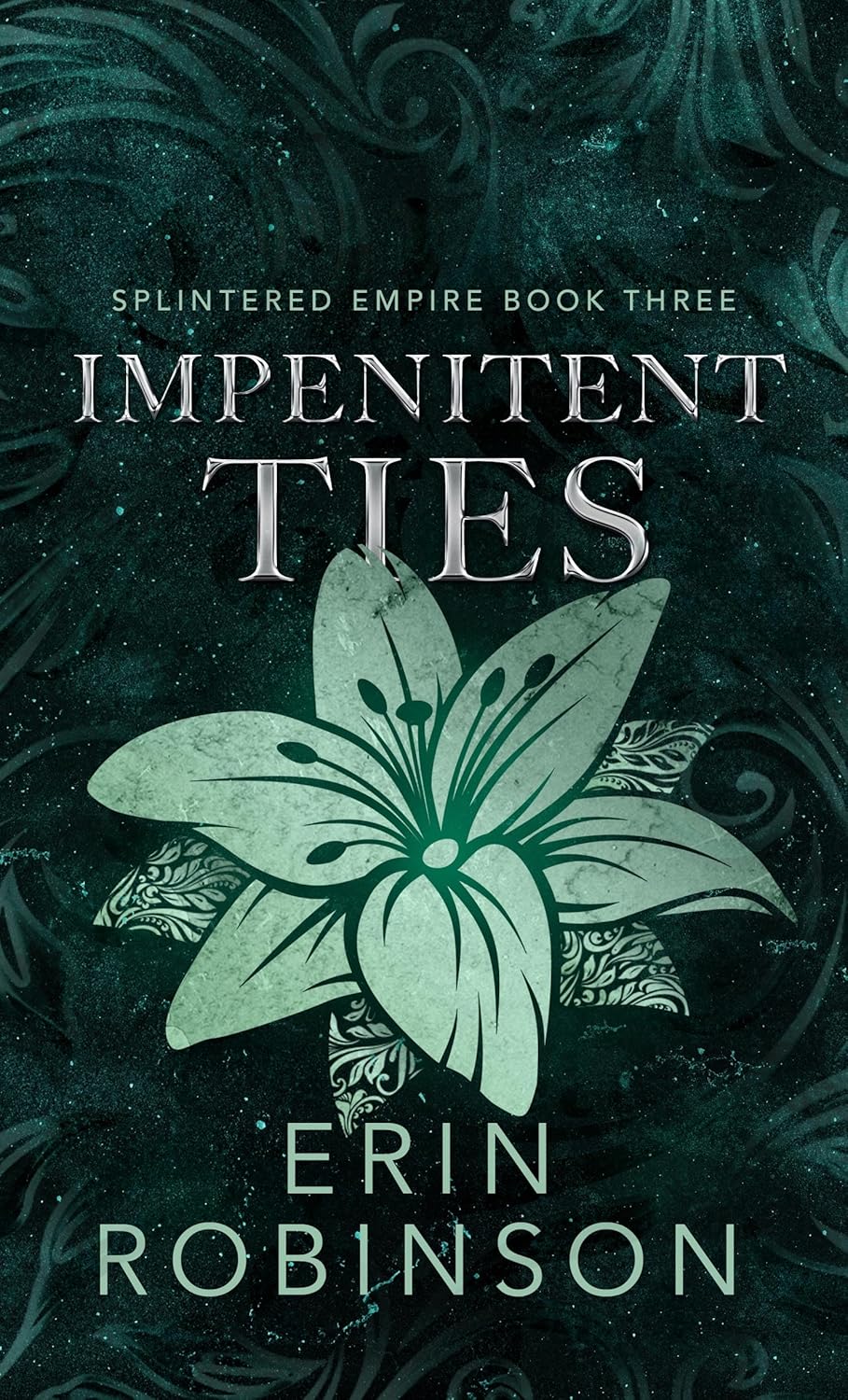 Impenitent Ties (Splintered Empire Book 3)