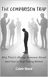 The Comparison Trap: Why There’s Always Someone Ahead and How to Stop Feeling Behind