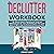 Declutter Workbook: The Ult...