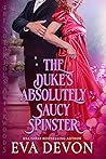 The Duke's Absolutely Saucy Spinster (The Notorious Briarwoods #21)
