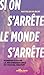 Si on s'arrête, le monde s'...