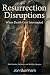 Resurrection Disruption: Wh...
