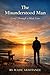 The Misunderstood Man by Wade Armitaneu