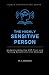 THE HIGHLY SENSITIVE PERSON...