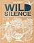 Wild Silence: A Photographe...