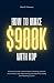 How To Make $900K With KDP by Alvin B. Homruzi
