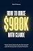 How To Make $900K With Clau...