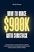 How To Make $900K With Subs...