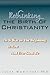 Rethinking the Birth of Christianity: As It Was In The Beginning - Is Now - And Ever Shall Be