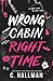 Wrong Cabin, Right Time