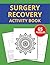 Surgery Recovery Activity B...