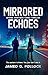 Mirrored Echoes: Myrna Sontiago Crime Thriller