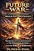 FUTURE WAR: A Comprehensive Study of Biblical End Times Prophecy