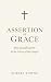 The Assertion of Grace: Fre...