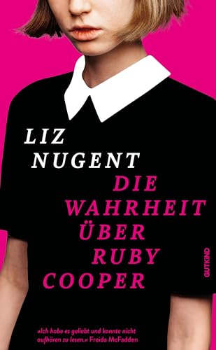 Die Wahrheit über Ruby Cooper: Nach "Seltsame Sally Diamond" - der neue Bestseller von Liz Nugent (German Edition)
