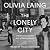 The Lonely City: Adventures in the Art of Being Alone