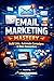 Email Marketing Mastery: Bu...