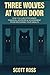 Three Wolves at Your Door