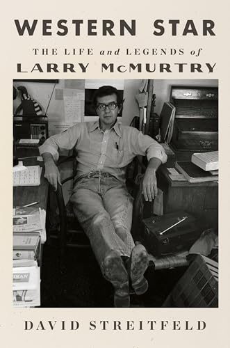 Western Star: The Life and Legends of Larry McMurtry – An Intimate Biography of the Pulitzer and Oscar-Winning Texas Icon Behind Lonesome Dove and Brokeback Mountain