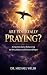 Are You Really Praying?: An...