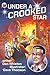 Under a Crooked Star by Daniel Whiston Under a Crooked Star by Daniel Whiston