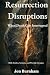 Resurrection Disruption: Wh...