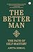 THE BETTER MAN