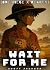 Wait for me