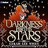 Darkness Births the Stars: Darkness Births the Stars, Book 1