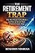 The Retirement Trap