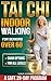 Tai Chi Indoor Walking for Seniors Over 60: Walk Without Fear Again: A Safe 28-Day Home Program With Chair Options to Restore Balance, Prevent Falls, and Stay Independent — Even With Bad Knees