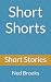 Short Shorts: Short Stories
