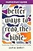 Better Ways to Read the Bible: Transforming the Bible from a Weapon of Harm into a Tool of Healing