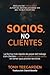 Socios, no clientes by Tony Teegarden