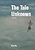The Tale Unknown: Book I