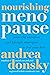 Nourishing Menopause: Powerful Nutrition and Lifestyle Strategies to Feel Your Best