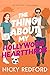 The Thing About My Hollywoo...