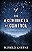 The Architects of Control by Harold Greene The Architects of Control by Harold Greene