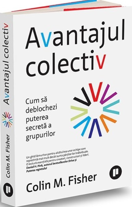 Avantajul colectiv. Cum să deblochezi puterea secretă a grupurilor