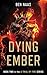 Dying Ember by Ben Naas