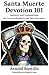 Santa Muerte Devotion 101: ...
