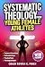 Systematic Theology for Young Female Athletes by Coach Rowan K. Finch