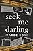 seek me darling