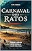 Carnaval dos ratos: Quando a ciência perde a ética, a cidade vira presa (Portuguese Edition)