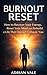 Burnout Reset: How to Recover Your Energy, Reset Your Mind and Rebuild a Life That Doesn't Exhaust You