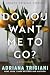 Do You Want Me to Go?: A Sh...